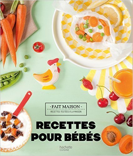 Recettes pour bébés: 0-3 ans