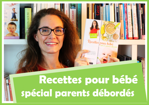 Vidéo de Recettes pour bébé spécial parents débordés