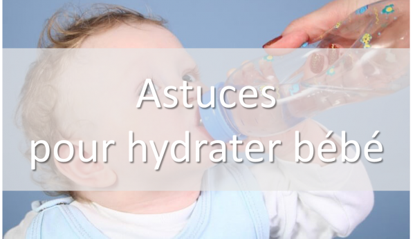 Hydrater bébé astuces
