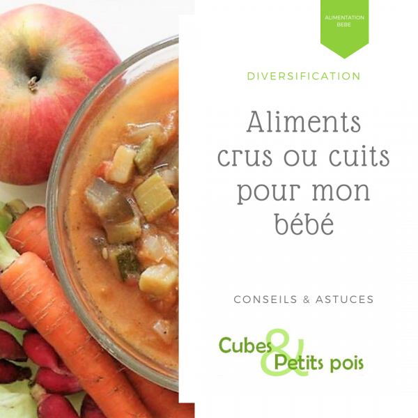 Aliments crus ou cuits pour bébé