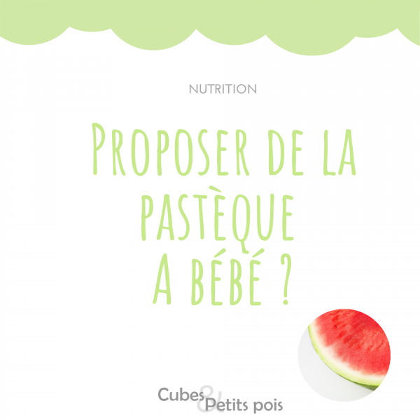 pastèque pour bébé